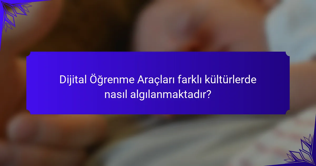 Dijital Öğrenme Araçları farklı kültürlerde nasıl algılanmaktadır?