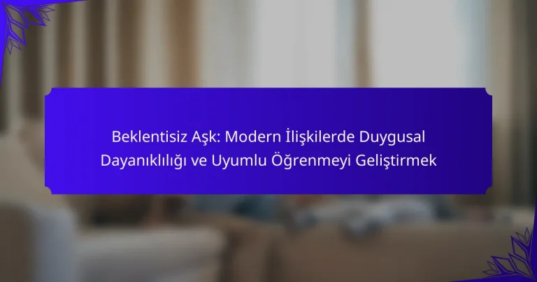 Beklentisiz Aşk: Modern İlişkilerde Duygusal Dayanıklılığı ve Uyumlu Öğrenmeyi Geliştirmek