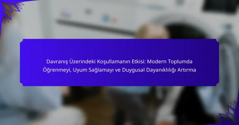 Davranış Üzerindeki Koşullamanın Etkisi: Modern Toplumda Öğrenmeyi, Uyum Sağlamayı ve Duygusal Dayanıklılığı Artırma