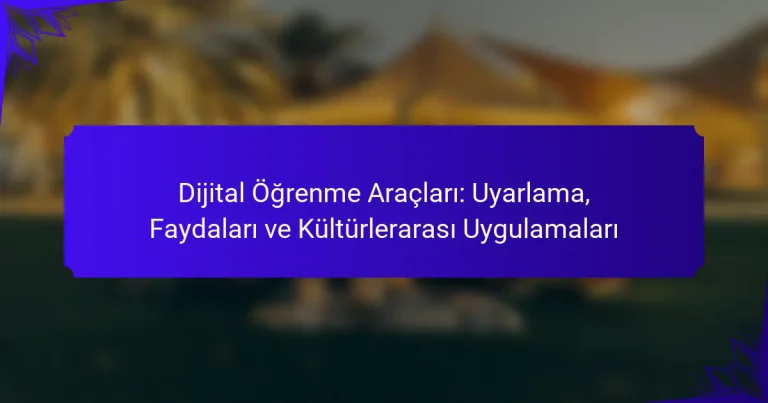 Dijital Öğrenme Araçları: Uyarlama, Faydaları ve Kültürlerarası Uygulamaları