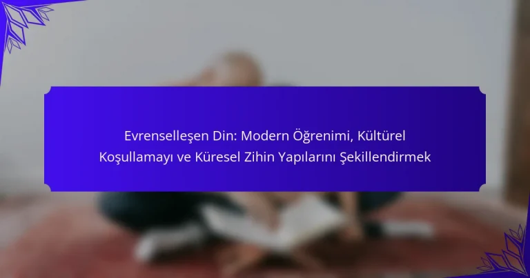 Evrenselleşen Din: Modern Öğrenimi, Kültürel Koşullamayı ve Küresel Zihin Yapılarını Şekillendirmek