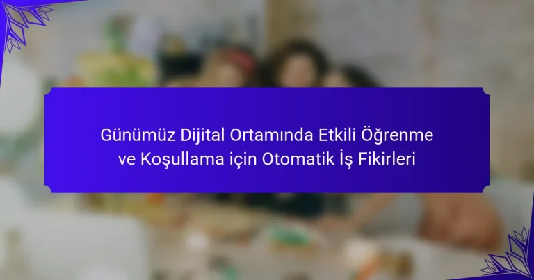 Günümüz Dijital Ortamında Etkili Öğrenme ve Koşullama için Otomatik İş Fikirleri