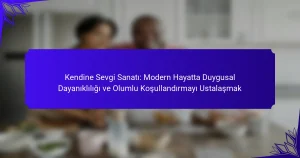 Kendine Sevgi Sanatı: Modern Hayatta Duygusal Dayanıklılığı ve Olumlu Koşullandırmayı Ustalaşmak