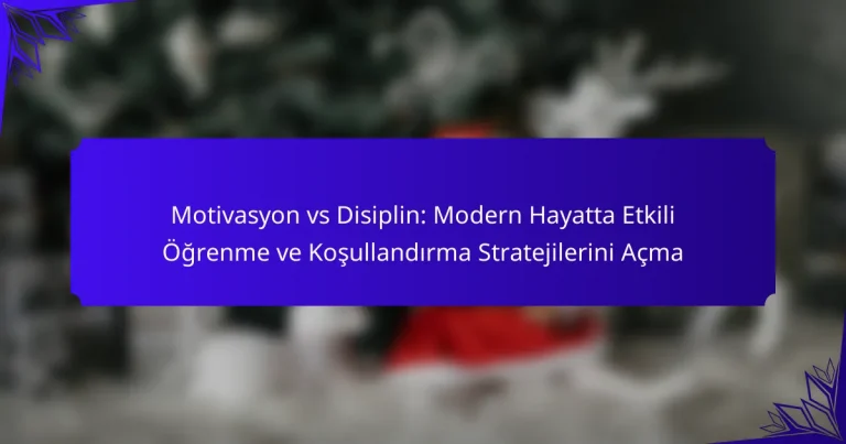 Motivasyon vs Disiplin: Modern Hayatta Etkili Öğrenme ve Koşullandırma Stratejilerini Açma