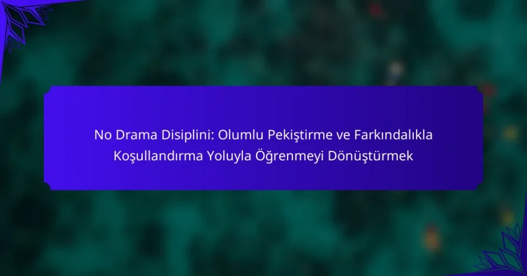 No Drama Disiplini: Olumlu Pekiştirme ve Farkındalıkla Koşullandırma Yoluyla Öğrenmeyi Dönüştürmek